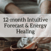 Annual intuitive forecast and energy healing