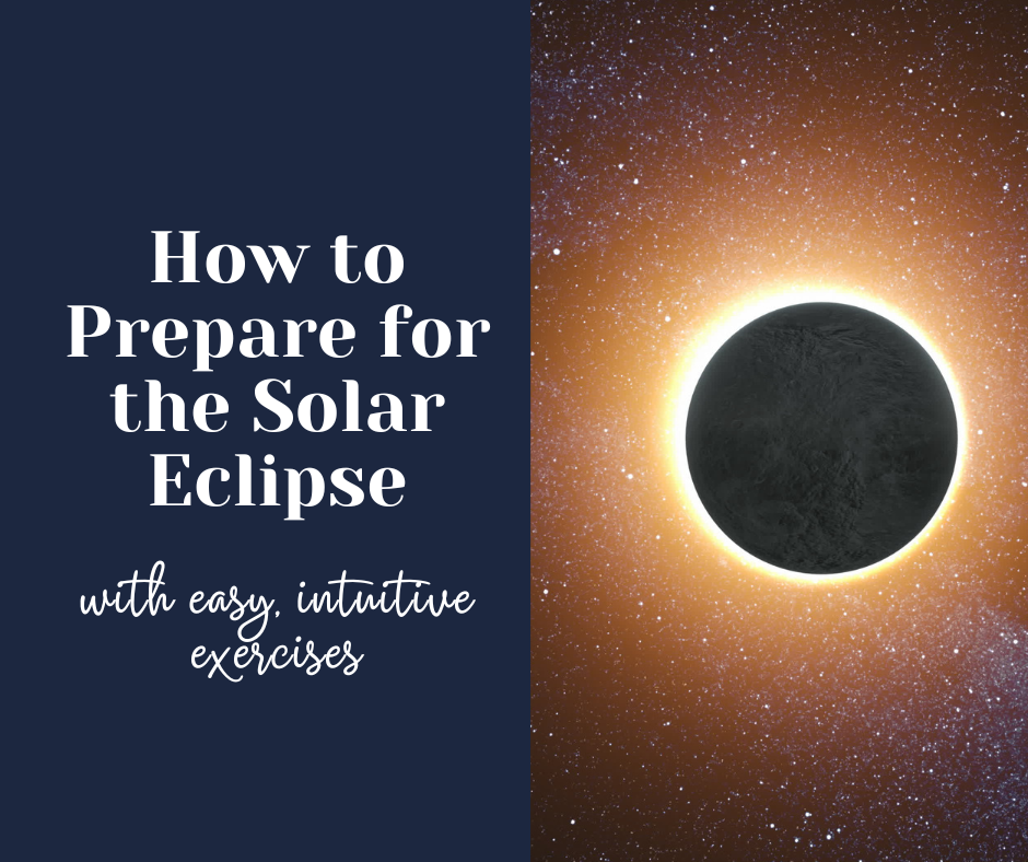 How to prepare for the eclipse (plus 3 easy intuitive exercises)