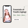 Fountain of youth (aging) Inner Healer Library subconscious reprogramming
